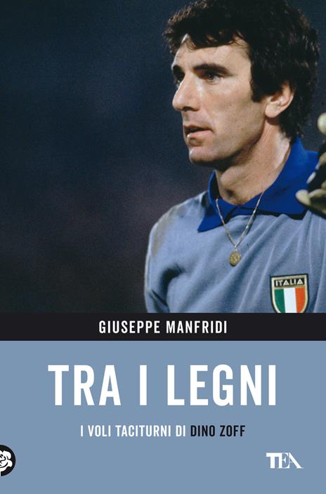 Tra i legni. I voli taciturni di Dino Zoff - Giuseppe Manfridi - copertina