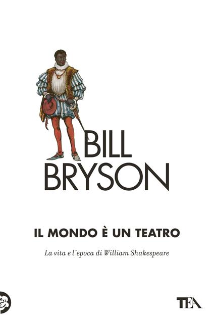 Il mondo è un teatro. La vita e l'epoca di William Shakespeare - Bill Bryson - copertina