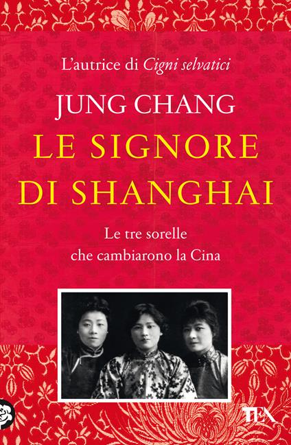 Le signore di Shanghai. Le tre sorelle che cambiarono la Cina - Jung Chang - copertina