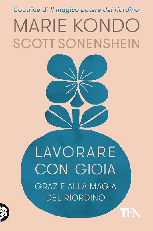 Lavorare con gioia. Grazie alla magia del riordino - Marie Kondo,Scott Sonenshein - copertina
