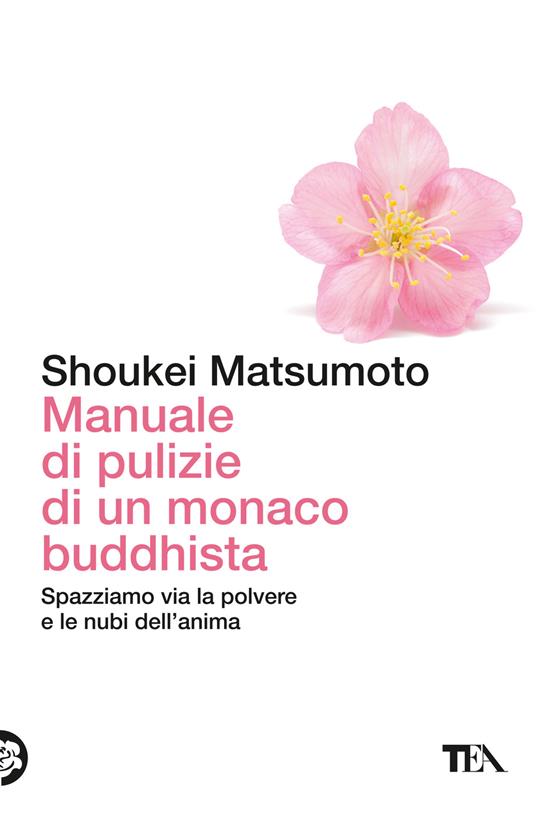 Manuale di pulizie di un monaco buddhista. Spazziamo via la polvere e le nubi dell'anima - Keisuke (Shoukei) Matsumoto - copertina