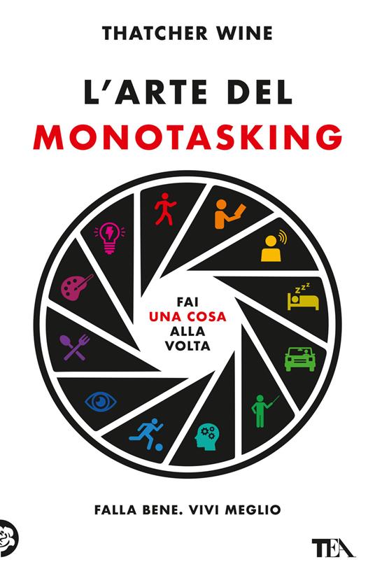 L'arte del monotasking. Fai una cosa alla volta. Falla bene. Vivi meglio - Wine Thatcher - copertina