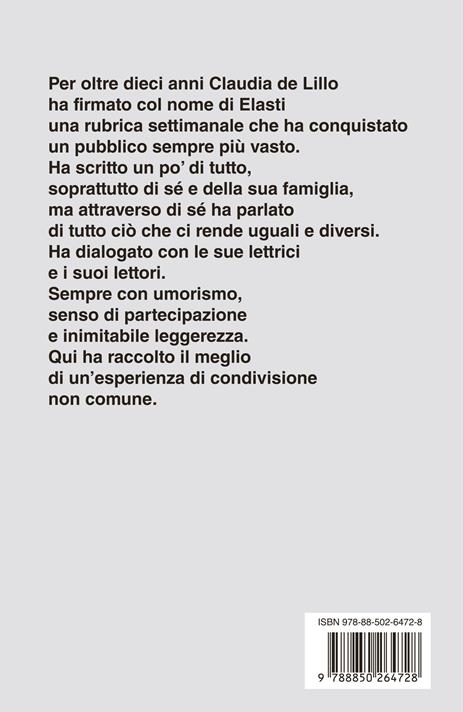 Elasticamente parlando. Amore, viaggi, ansie, famiglia, scoperte, gioie, pianti, vita: un diario in pubblico - Claudia Elasti De Lillo - 4