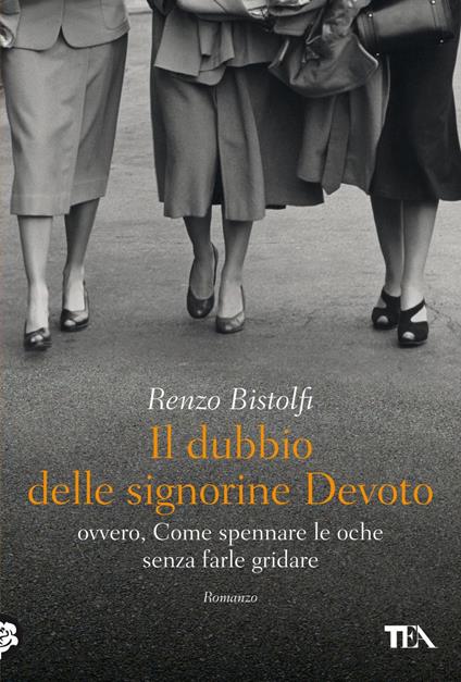 Il dubbio delle signorine Devoto ovvero, Come spennare le oche senza farle gridare - Renzo Bistolfi - ebook
