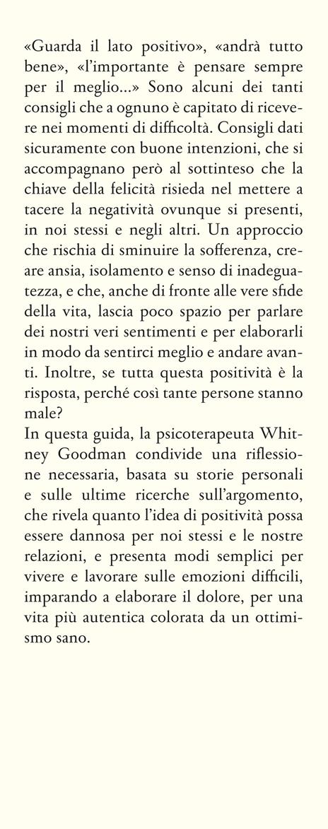 Positività tossica. Come liberarsi dalla dittatura del pensiero positivo, riconoscere le proprie emozioni e stare meglio - Whitney Goodman - 3