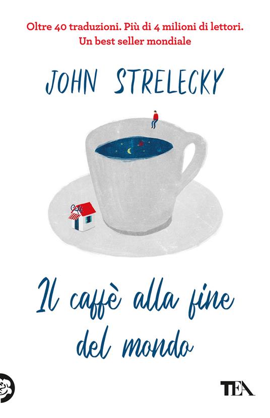 Il caffè alla fine del mondo - John P. Strelecky - copertina