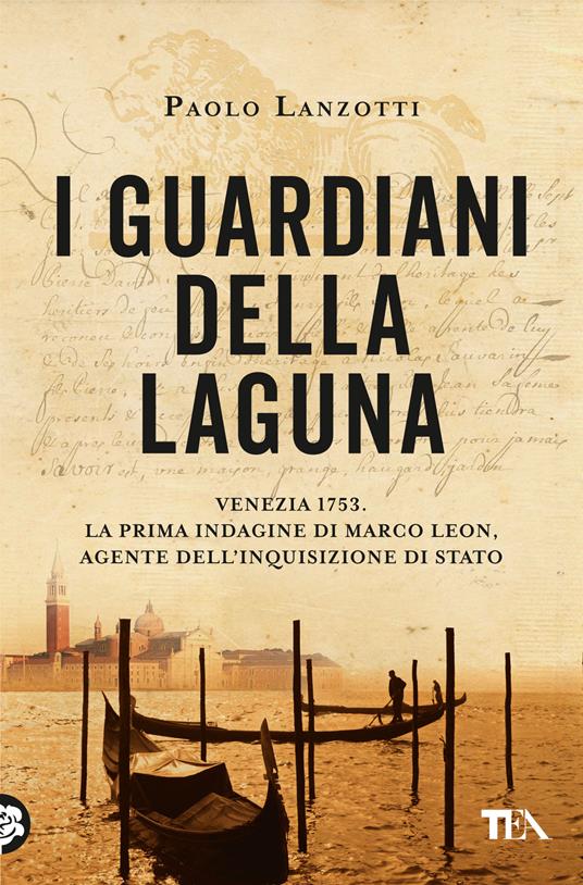 I guardiani della laguna. Venezia 1753. La prima indagine di Marco Leon, agente dell'Inquisizione di Stato - Paolo Lanzotti - copertina