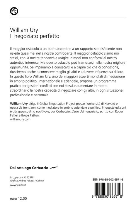 Il negoziato perfetto. L'arte della trattativa e della mediazione per ottenere ciò che si vuole, nel lavoro e nella vita - William Ury - 2