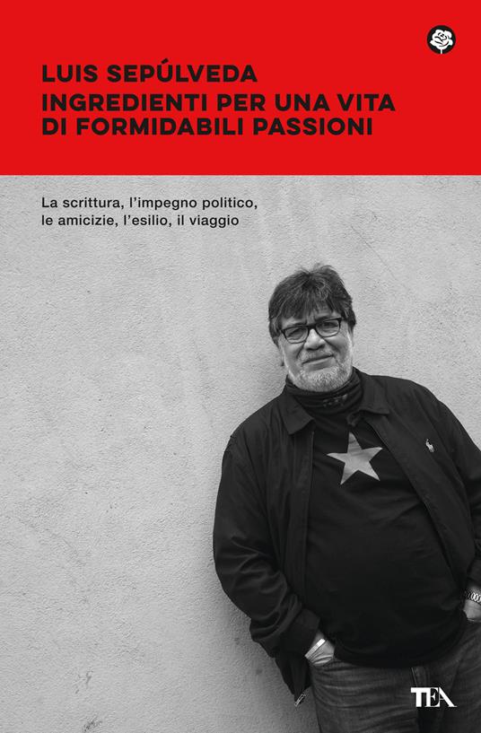 Ingredienti per una vita di formidabili passioni - Luis Sepúlveda - copertina