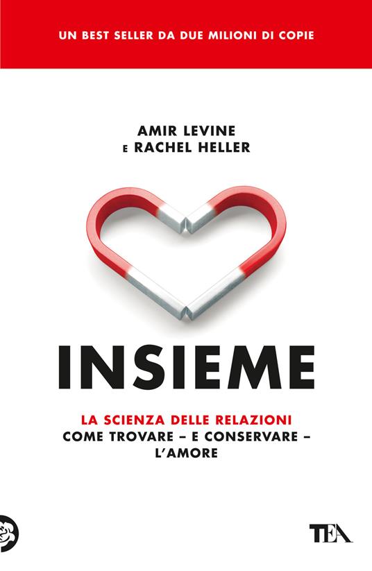 Insieme. La scienza delle relazioni: come trovare e conservare l'amore - Amir Levine,Rachel Heller - copertina