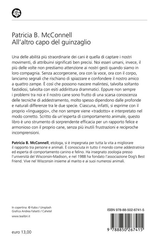 All'altro capo del guinzaglio. Come ci comportiamo con i nastri cani e perché. Una guida utile per una convivenza felice - Patricia B. McConnell - 2