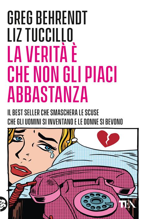 La verità è che non gli piaci abbastanza - Greg Behrendt,Liz Tuccillo - copertina