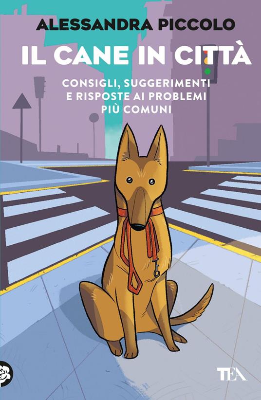 Il cane in città. Consigli, suggerimenti e risposte ai problemi più comuni - Alessandra Piccolo,Virginia Salucci - ebook