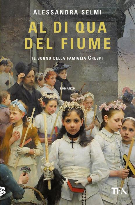 Al di qua del fiume. Il sogno della famiglia Crespi - Alessandra Selmi - copertina
