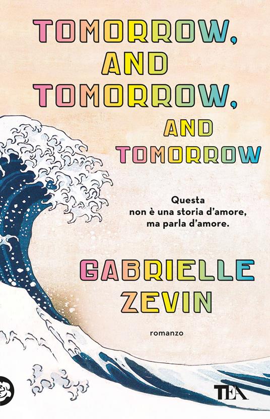 Tomorrow, and tomorrow, and tomorrow. Ediz. italiana - Gabrielle Zevin - copertina