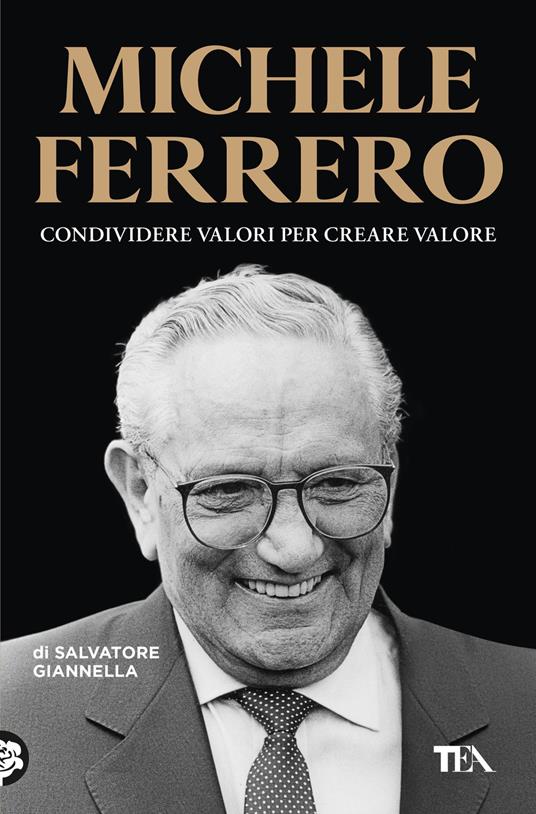 Michele Ferrero. Condividere valori per creare valore - Salvatore Giannella - copertina