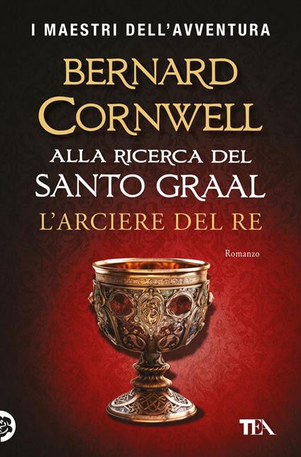 L'arciere del re. Alla ricerca del santo Graal - Bernard Cornwell - copertina