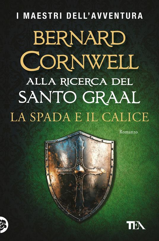 La spada e il calice. Alla ricerca del santo Graal - Bernard Cornwell - copertina