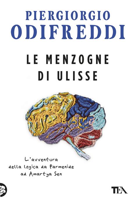 Le menzogne di Ulisse. L'avventura della logica da Parmenide ad Amartya Sen - Piergiorgio Odifreddi - copertina