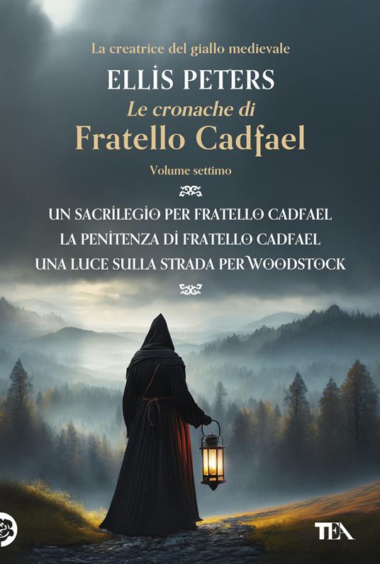 Le cronache di fratello Cadfael: Un sacrilegio per fratello Cadfael-La penitenza di fratello Cadfael-Una luce sulla strada per Woodstock. Vol. 7 - Ellis Peters - copertina