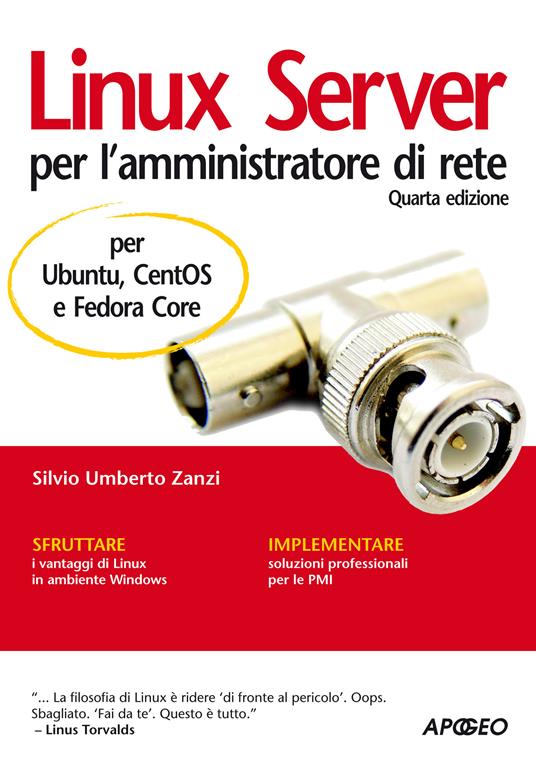 Linux Server per l'amministratore di rete. Per Ubuntu, CentOS e Fedora Core - Silvio Umberto Zanzi - ebook