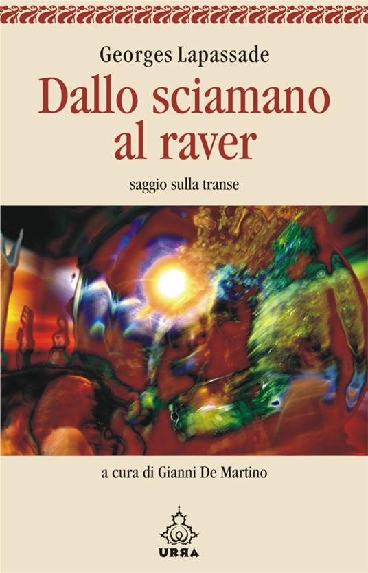 Dallo sciamano al raver. Saggio sulla transe - Georges Lapassade,Gianni De Martino - ebook