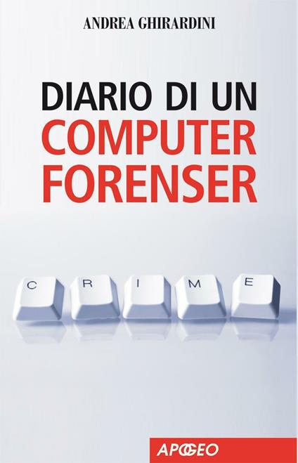 Diario di un computer forenser - Andrea Ghirardini - ebook
