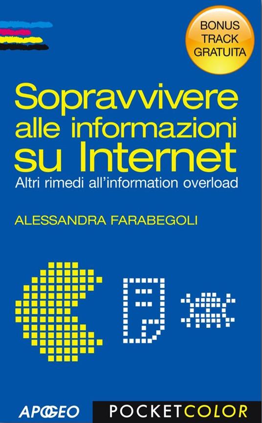 Sopravvivere alle informazioni su internet. Altri rimedi all'information overload. Bonus track - Alessandra Farabegoli - ebook