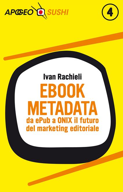 Ebook metadata. Da ePub a ONIX il futuro del marketing editoriale - Ivan Rachieli - ebook