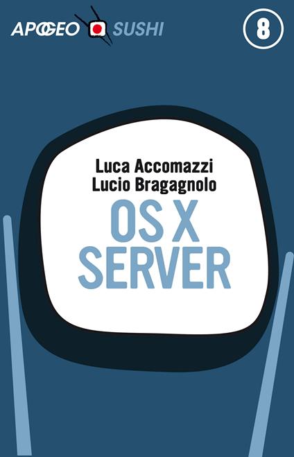 OS X Server - Luca Accomazzi,Lucio Bragagnolo - ebook