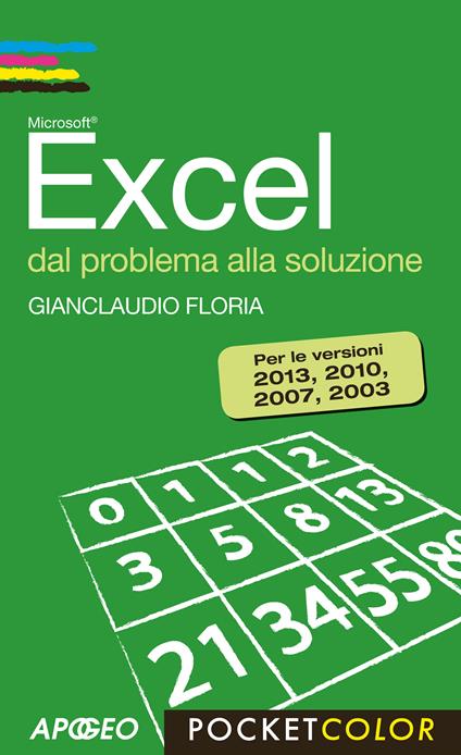 Excel. Dal problema alla soluzione. Per le versioni 2013, 2010, 2007, 2003 - Gianclaudio Floria - ebook