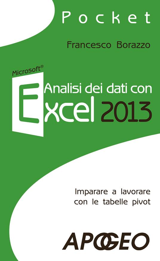 Analisi dei dati con Excel 2013 - Francesco Borazzo - ebook