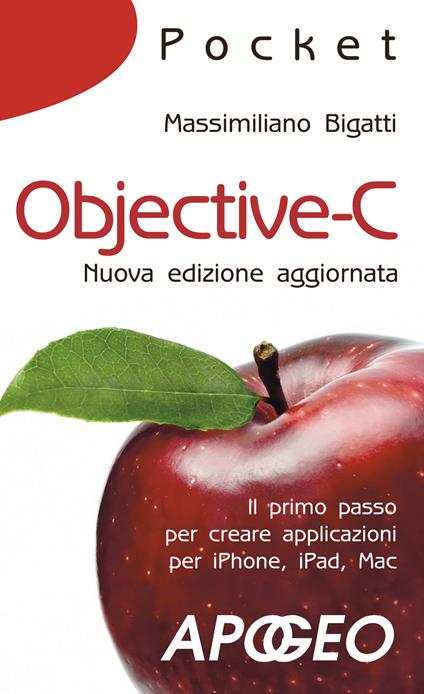 Objective-C. Il primo passo per creare applicazioni per iPhone, iPad, Mac - Massimiliano Bigatti - ebook