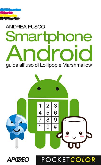 Smartphone Android. Guida all'uso di Lollipop e Marshmallow - Andrea Fusco - ebook