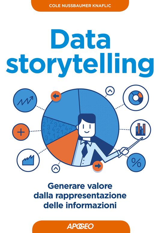 Data storytelling. Generare valore dalla rappresentazione delle informazioni - Cole Nussbaumer-Knaflic,V. B. Sala - ebook
