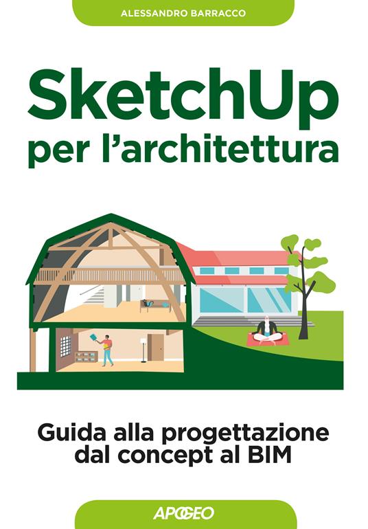 SketchUp per l'architettura. Guida alla progettazione dal concept al BIM - Alessandro Barracco - ebook