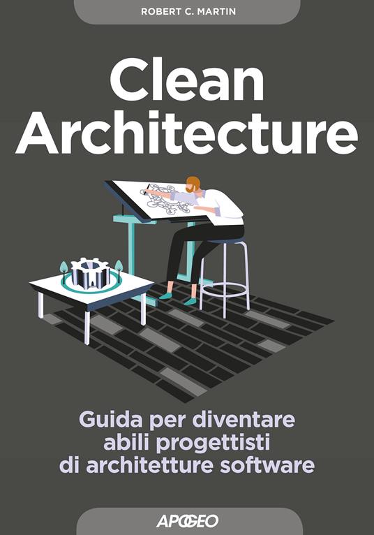 Clean architecture. Guida per diventare abili progettisti di architetture software - Robert C. Martin,Paolo Poli - ebook