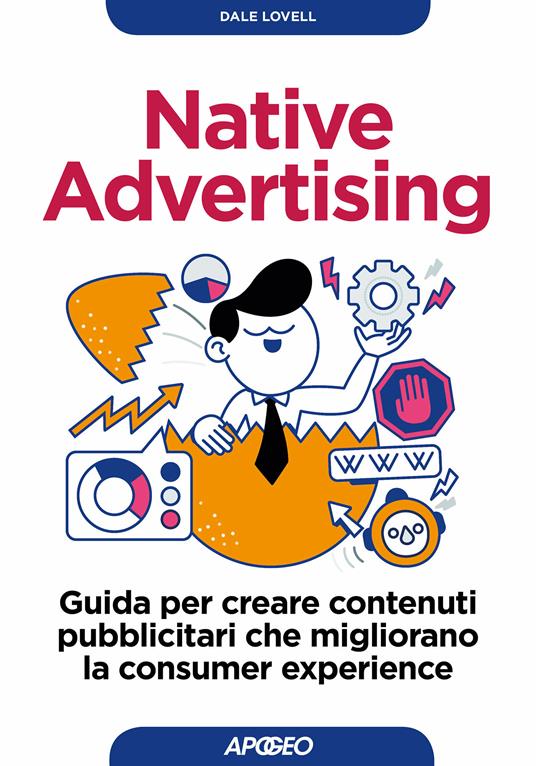 Native advertising. Guida per creare contenuti pubblicitari che migliorano la consumer experience - Dale Lovell,Maria Rita Russo - ebook