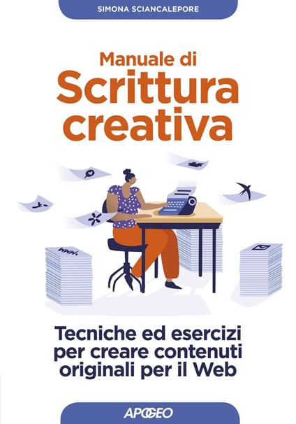 Manuale di scrittura creativa. Tecniche ed esercizi per creare contenuti originali per il web - Simona Sciancalepore - ebook