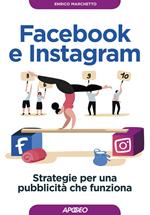 Facebook e Instagram. Strategie per una pubblicità che funziona