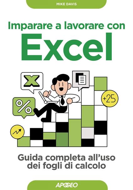 Imparare a lavorare con Excel. Guida completa all'uso dei fogli di calcolo - Mike Davis,Marco Ferrero - ebook