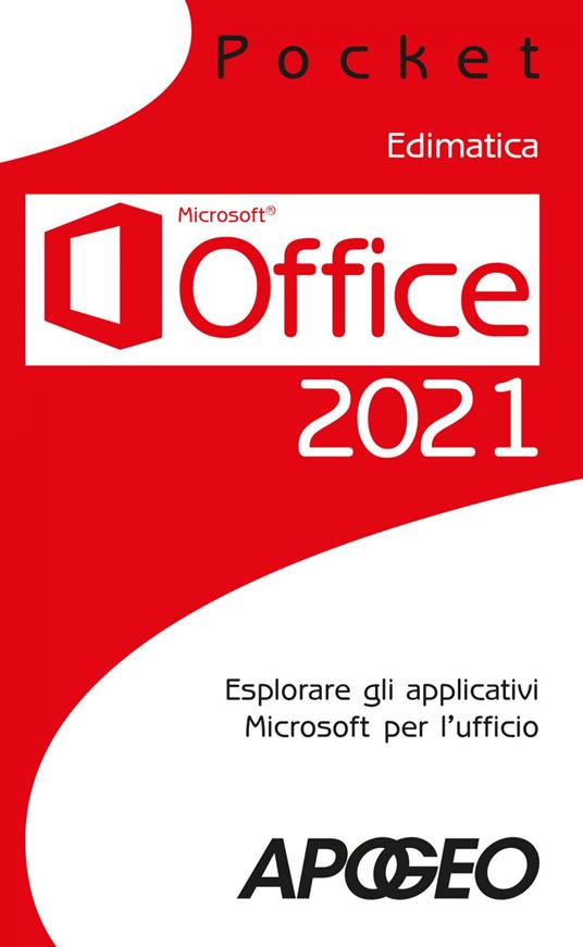 Office 2021. Esplorare gli applicativi Microsoft per l'ufficio - Edimatica - ebook
