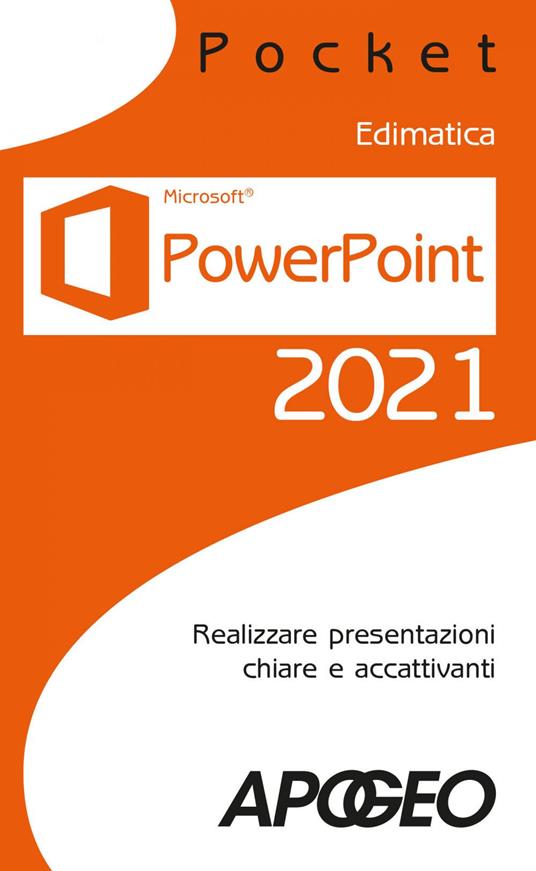 Powerpoint 2021. Realizzare presentazioni chiare e accattivanti - Edimatica - ebook