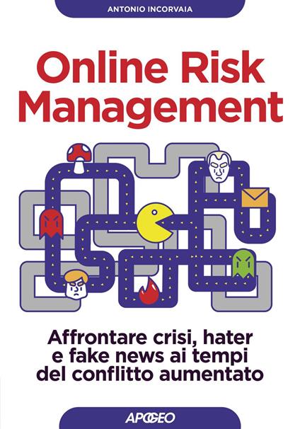 Online risk management. Affrontare crisi, hater e fake news ai tempi del conflitto aumentato - Antonio Incorvaia - ebook