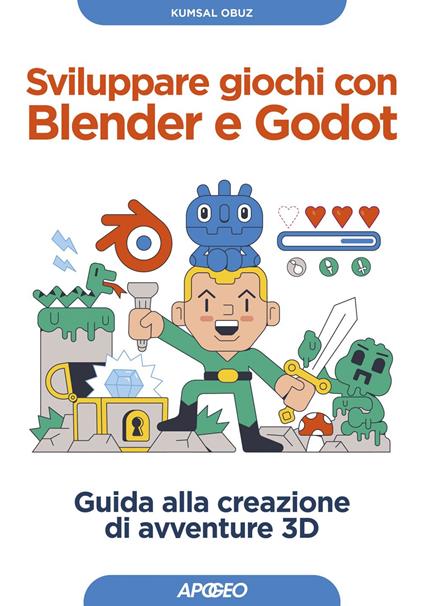 Sviluppare giochi con Blender e Godot. Guida alla creazione di avventure 3D - Obuz Kumsal - ebook