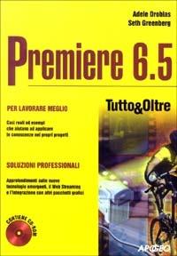 Premiere 6.5. Con CD-ROM - Seth Greenberg,Adele D. Greenberg - copertina