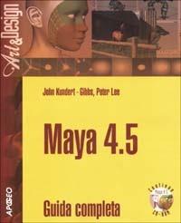 Maya 4.5. Guida completa. Con CD-ROM - John Kundert Gibbs,Peter Lee - copertina