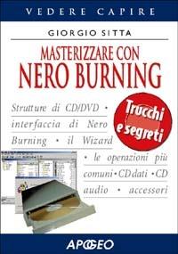 Masterizzare con Nero Burning Rom - Giorgio Sitta - copertina
