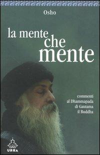 La mente che mente. Commenti al Dhammapada di Gautama il Buddha - Osho - copertina