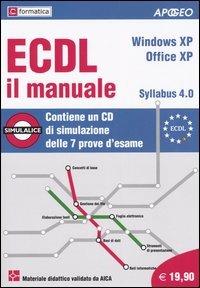 ECDL il manuale. Syllabus 4.0. Windows XP. Office XP. Con CD-ROM - copertina